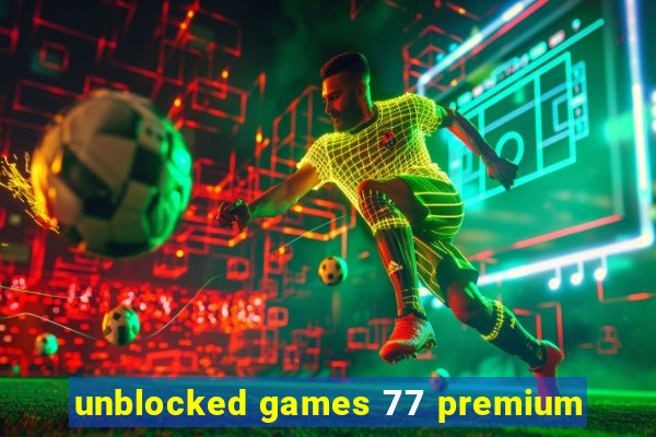 unblocked games 77 premium